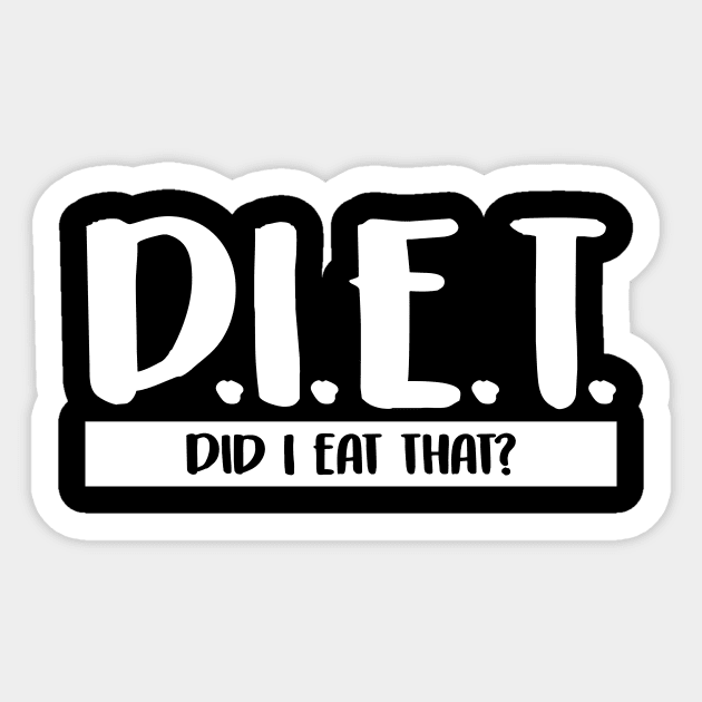 DIET Did I Eat That Funny Dieting & Fitness Pun Sticker by theperfectpresents